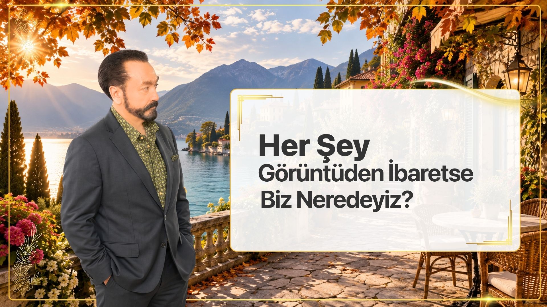 Her Şey Görüntüden İbaretse Biz Neredeyiz?